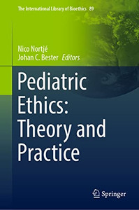 Pediatric Ethics: Theory And Practice Pediatric Ethics: Theory And Practice