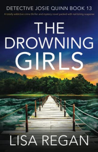 The Drowning Girls : A Totally Addictive Crime Thriller And Mystery Novel Packed With Nail-Biting Suspense