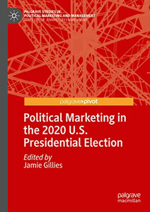 Political Marketing In The 2020 U.S. Presidential Election Political Marketing In The 2020 U.S. Presidential Election