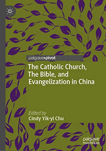 The Catholic Church, The Bible, And Evangelization In China The Catholic Church, The Bible, And Evangelization In China