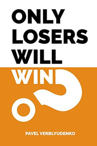 Only Losers Will Win Only Losers Will Win