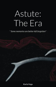 Astute : The Era: " Some Memories Are Better Left Forgotten" Astute : The Era: " Some Memories Are Better Left Forgotten"