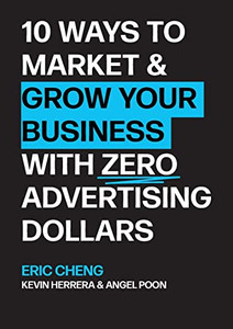10 Ways To Market And Grow Your Business With Zero Advertising Dollars 10 Ways To Market And Grow Your Business With Zero Advertising Dollars