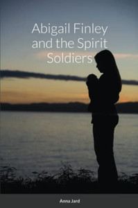 Abigail Finley And The Spirit Soldiers