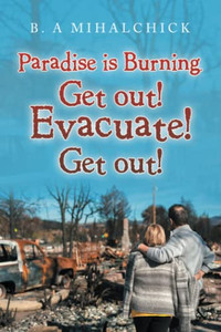 Paradise Is Burning. Get Out! Evacuate! Now!