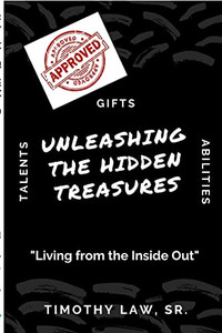 Unleashing The Hidden Treasures : Living From The Inside Out Unleashing The Hidden Treasures : Living From The Inside Out