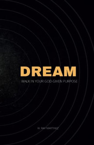 Dream : Walk In Your God-Given Purpose Dream : Walk In Your God-Given Purpose