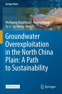 Groundwater Overexploitation In The North China Plain: A Path To Sustainability - 9789811658457 Groundwater Overexploitation In The North China Plain: A Path To Sustainability - 9789811658457