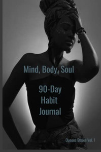 Mind, Body, Soul 90-Day Habit Journal Mind, Body, Soul 90-Day Habit Journal
