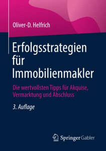 Erfolgsstrategien Für Immobilienmakler : Die Wertvollsten Tipps Für Akquise, Vermarktung Und Abschluss