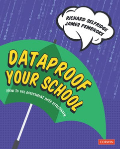 Dataproof Your School : How To Use Assessment Data Effectively - 9781529730340