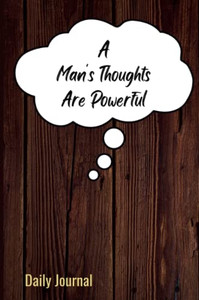 A Man'S Thoughts Are Powerful A Man'S Thoughts Are Powerful