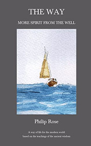The Way - More Spirit From The Well : A Way Of Life For The Modern World Based On The Teachings Of The Ancient Wisdom - 9781872240480