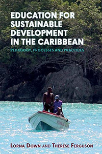 Education For Sustainable Development In The Caribbean: Pedagogy, Processes And Practices: Pedagogy,