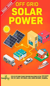 Off Grid Solar Power 2022-2023 : Step-By-Step Guide To Make Your Own Solar Power System For Rv'S, Boats, Tiny Houses, Cars, Cabins And More, With The Most Up To Date Information - 9781804210147