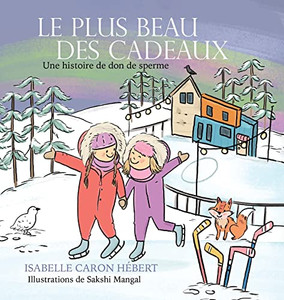 Le Plus Beau Des Cadeaux : Une Histoire De Don De Sperme - 9780228856085 Le Plus Beau Des Cadeaux : Une Histoire De Don De Sperme - 9780228856085