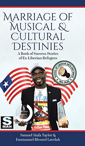 Marriage Of Musical & Cultural Destinies : A Book Of Success Stories Of Ex-Liberian Refugees - 9780228865315 Marriage Of Musical & Cultural Destinies : A Book Of Success Stories Of Ex-Liberian Refugees - 9780228865315