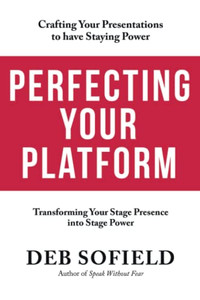 Perfecting Your Platform : Transforming Your Stage Presence Into Stage Power