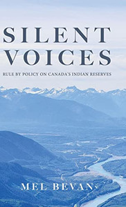 Silent Voices : Rule By Policy On Canada'S Indian Reserves - 9780228861560 Silent Voices : Rule By Policy On Canada'S Indian Reserves - 9780228861560