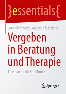 Vergeben In Beratung Und Therapie : Eine Praxisnahe Einführung Vergeben In Beratung Und Therapie : Eine Praxisnahe Einführung