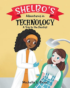 Shelbo'S Adventures In Technology : A Trip To The Dentist - 9780228858218 Shelbo'S Adventures In Technology : A Trip To The Dentist - 9780228858218