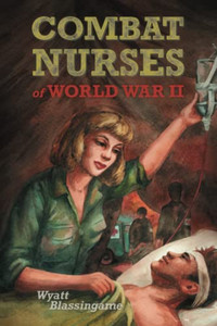 Combat Nurses Of World War Ii Combat Nurses Of World War Ii