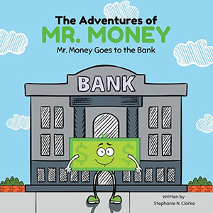 The Adventures Of Mr. Money : Mr. Money Goes To The Bank - 9780228839699 The Adventures Of Mr. Money : Mr. Money Goes To The Bank - 9780228839699