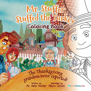 Mr. Stuffer Stuffed The Turkey Coloring Book: The Thanksgiving Grandma Never Expected!