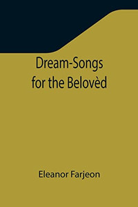 Dream-Songs For The Belovèd Dream-Songs For The Belovèd