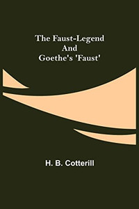 The Faust-Legend And Goethe'S 'Faust' The Faust-Legend And Goethe'S 'Faust'