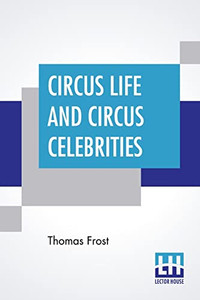 Circus Life And Circus Celebrities Circus Life And Circus Celebrities