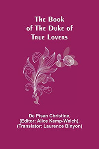 The Book Of The Duke Of True Lovers The Book Of The Duke Of True Lovers