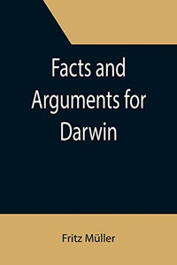 Facts And Arguments For Darwin Facts And Arguments For Darwin