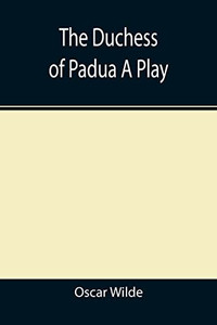 The Duchess Of Padua A Play