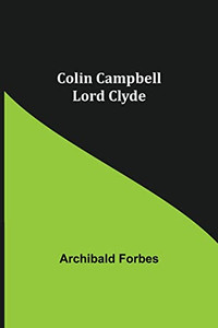 Colin Campbell; Lord Clyde Colin Campbell; Lord Clyde