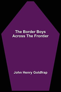 The Border Boys Across The Frontier The Border Boys Across The Frontier