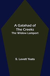 A Galahad Of The Creeks; The Widow Lamport A Galahad Of The Creeks; The Widow Lamport