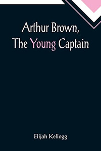 Arthur Brown, The Young Captain Arthur Brown, The Young Captain