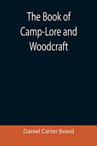 The Book Of Camp-Lore And Woodcraft