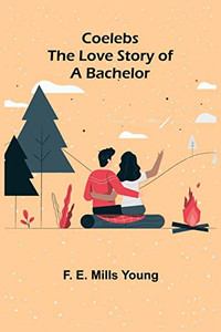 Coelebs; The Love Story Of A Bachelor Coelebs; The Love Story Of A Bachelor