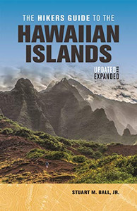 The Hikers Guide to the Hawaiian Islands: Updated and Expanded The Hikers Guide to the Hawaiian Islands: Updated and Expanded