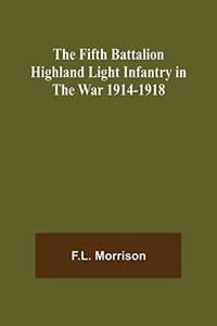 The Fifth Battalion Highland Light Infantry In The War 1914-1918