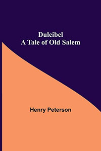 Dulcibel A Tale Of Old Salem Dulcibel A Tale Of Old Salem