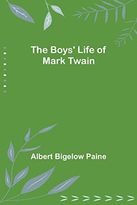 The Boys' Life Of Mark Twain