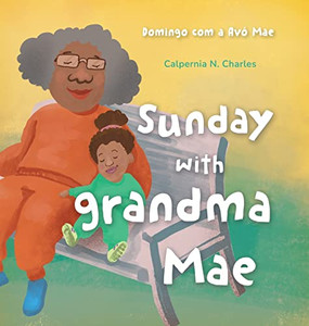 Sunday With Grandma Mae : Domingo Com A Avó Mae: Bilingual Children'S Book - English | Portuguese