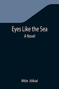 Eyes Like The Sea : A Novel Eyes Like The Sea : A Novel