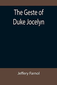 The Geste Of Duke Jocelyn The Geste Of Duke Jocelyn