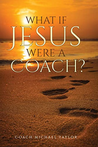 What If Jesus Were A Coach? - 9781736636916