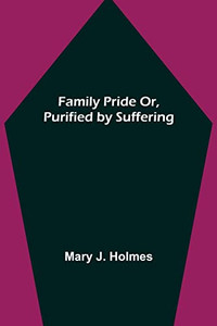 Family Pride Or, Purified By Suffering