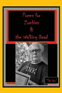 Poems For Zombies & The Walking Dead Poems For Zombies & The Walking Dead